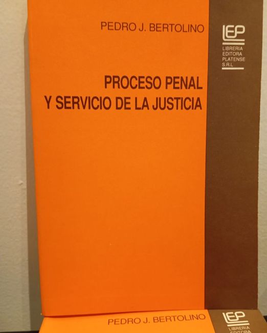 Proceso penal y servicio de la justicia