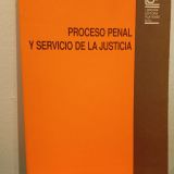 Proceso penal y servicio de la justicia
