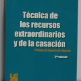 Técnica de los recursos extraordinarios y de la casación – 2da edición