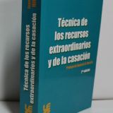 Técnica de los recursos extraordinarios y de la casación – 2da edición