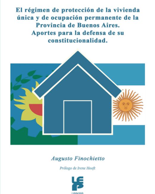 El régimen de protección de la vivienda única y de ocupación permanente de la provincia de Buenos Aires. Aportes para la defensa de su constitucionalidad