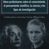 Ideas preliminares sobre el conocimiento, el pensamiento científico, la ciencia y los tipos de investigación