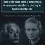 Ideas preliminares sobre el conocimiento, el pensamiento científico, la ciencia y los tipos de investigación