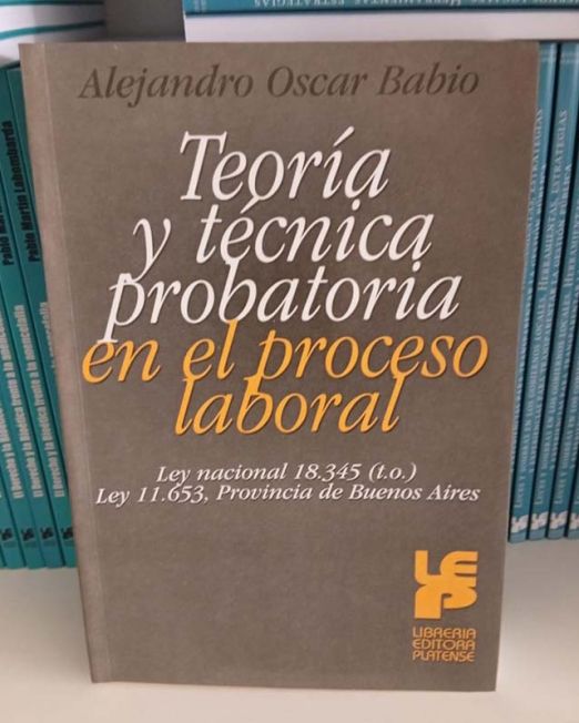 Teoría y técnica probatoria en el proceso laboral